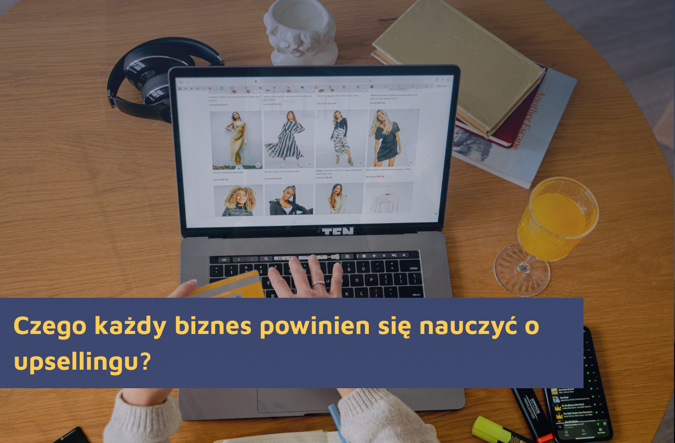 Czego każda firma może się nauczyć o upsellingu w e-commerce